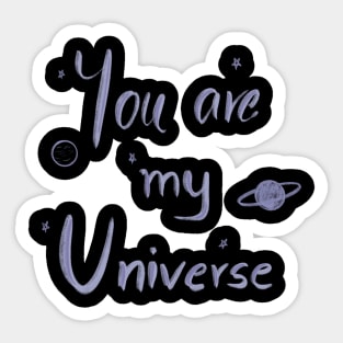 You are my universe Sticker